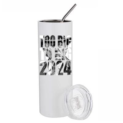 Too Big To Rig Trump 2024 Stainless Steel Tumbler