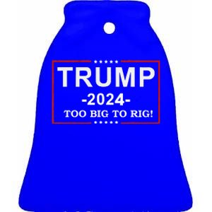 Too Big To Rig Saying Trump 2024 Ceramic Bell Ornament