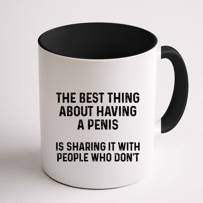 The Best Thing About Having A Penis Funny Sarcasm Sayings Mug