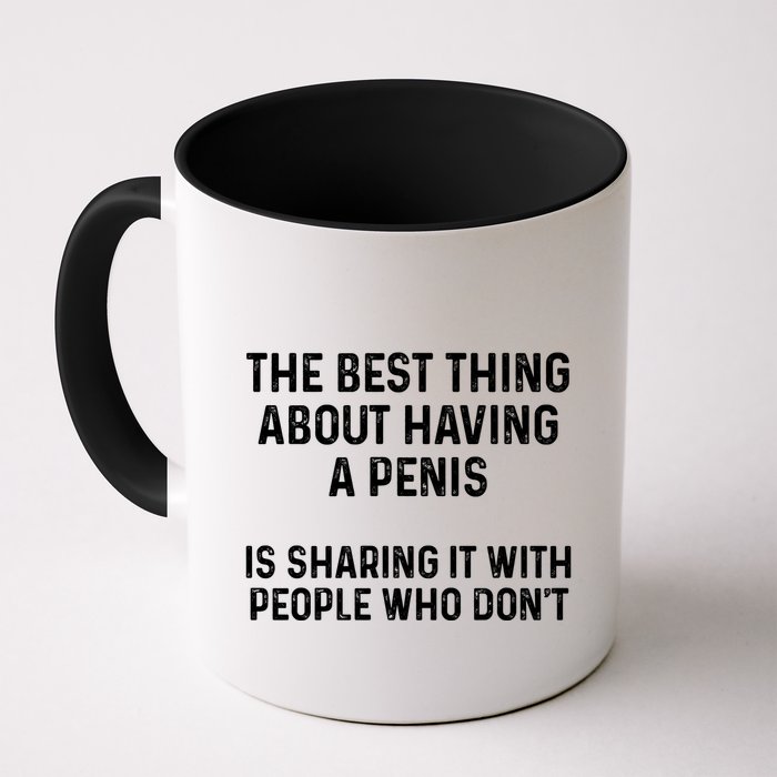 The Best Thing About Having A Penis Funny Sarcasm Sayings Mug