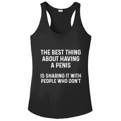 The Best Thing About Having A Penis Funny Sarcasm Sayings Ladies PosiCharge Competitor Racerback Tank