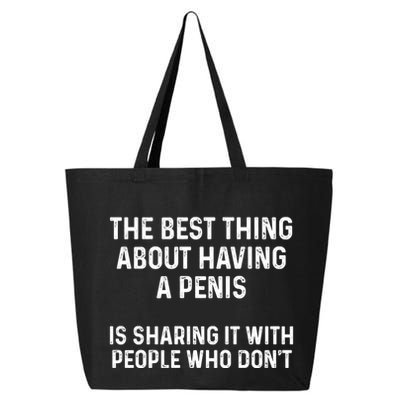 The Best Thing About Having A Penis Funny Sarcasm Sayings 25L Jumbo Tote