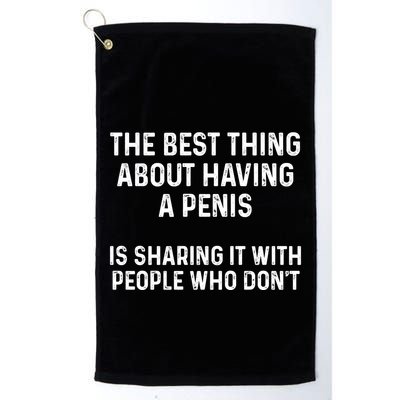The Best Thing About Having A Penis Funny Sarcasm Sayings Golf Towel