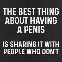 The Best Thing About Having A Penis Funny Sarcasm Sayings Golf Towel