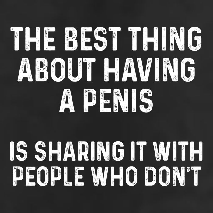 The Best Thing About Having A Penis Funny Sarcasm Sayings Golf Towel