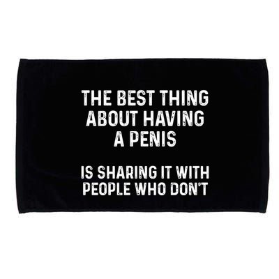 The Best Thing About Having A Penis Funny Sarcasm Sayings Microfiber Hand Towel