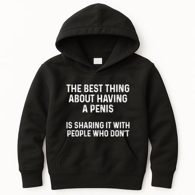 The Best Thing About Having A Penis Funny Sarcasm Sayings Kids Hoodie