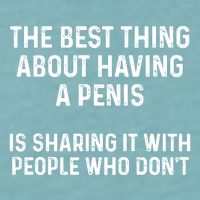 The Best Thing About Having A Penis Funny Sarcasm Sayings Sueded Cloud Jersey T-Shirt