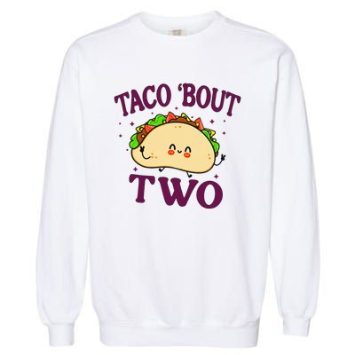 Taco Bout Two 2nd Birthday 2 Year Funny Tacos Garment-Dyed Sweatshirt