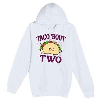 Taco Bout Two 2nd Birthday 2 Year Funny Tacos Premium Pullover Hoodie