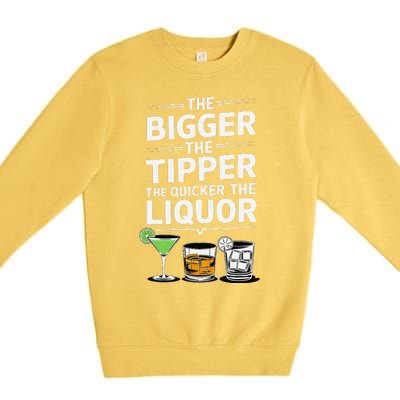 The Bigger The Tipper The Quicker The Liquor Bartender Mixer Premium Crewneck Sweatshirt