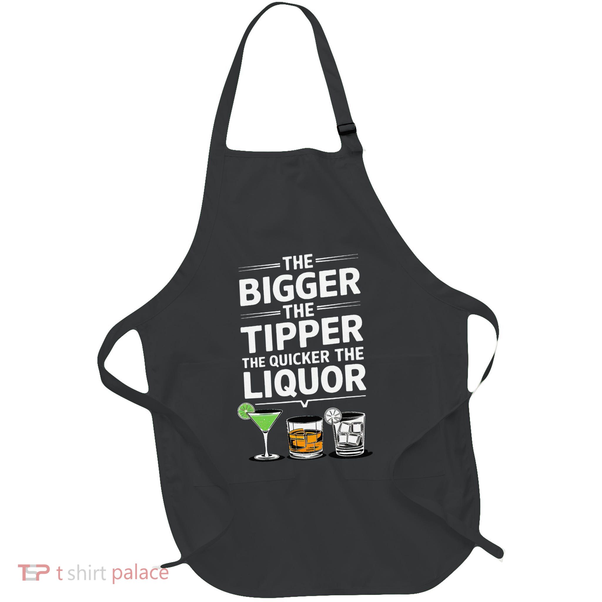 The Bigger The Tipper The Quicker The Liquor Bartender Mixer Full-Length Apron With Pockets