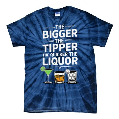 The Bigger The Tipper The Quicker The Liquor Bartender Mixer Tie-Dye T-Shirt