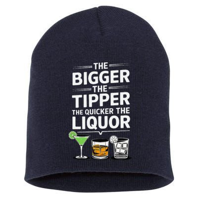 The Bigger The Tipper The Quicker The Liquor Bartender Mixer Short Acrylic Beanie