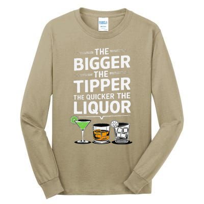 The Bigger The Tipper The Quicker The Liquor Bartender Mixer Tall Long Sleeve T-Shirt