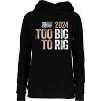 Too Big To Rig 2024 Elections Trump Saying Trump 2024 Womens Funnel Neck Pullover Hood