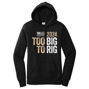 Too Big To Rig 2024 Elections Trump Saying Trump 2024 Women's Pullover Hoodie