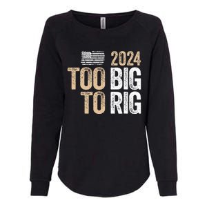 Too Big To Rig 2024 Elections Trump Saying Trump 2024 Womens California Wash Sweatshirt