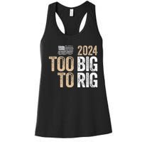 Too Big To Rig 2024 Elections Trump Saying Trump 2024 Women's Racerback Tank