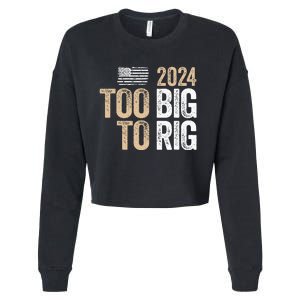 Too Big To Rig 2024 Elections Trump Saying Trump 2024 Cropped Pullover Crew