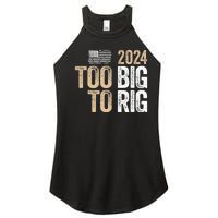 Too Big To Rig 2024 Elections Trump Saying Trump 2024 Women's Perfect Tri Rocker Tank