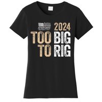 Too Big To Rig 2024 Elections Trump Saying Trump 2024 Women's T-Shirt