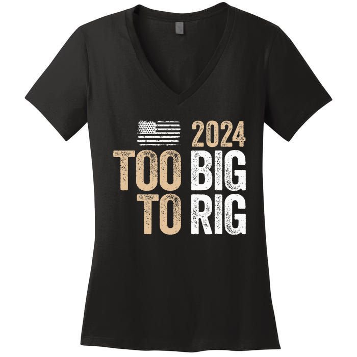 Too Big To Rig 2024 Elections Trump Saying Trump 2024 Women's V-Neck T-Shirt