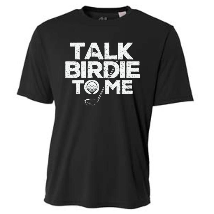 Talk Birdie To Me Golfer Golf Lover Golfing Putter Ball Cooling Performance Crew T-Shirt