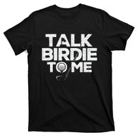 Talk Birdie To Me Golfer Golf Lover Golfing Putter Ball T-Shirt