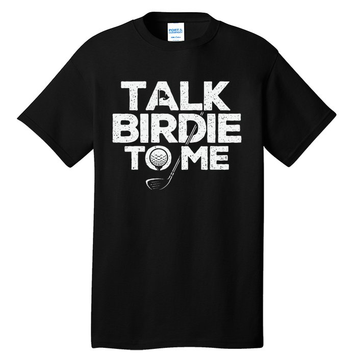 Talk Birdie To Me Golfer Golf Lover Golfing Putter Ball Tall T-Shirt