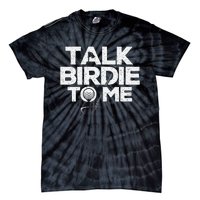 Talk Birdie To Me Golfer Golf Lover Golfing Putter Ball Tie-Dye T-Shirt