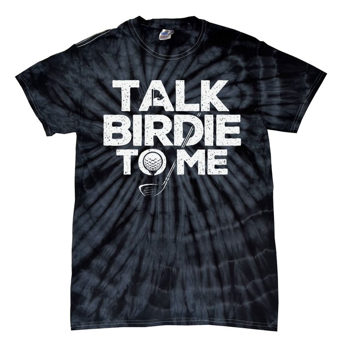 Talk Birdie To Me Golfer Golf Lover Golfing Putter Ball Tie-Dye T-Shirt