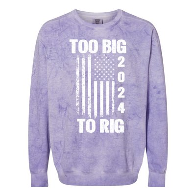 Too Big To Rig Trump 2024 Election President American Flag Gift Colorblast Crewneck Sweatshirt