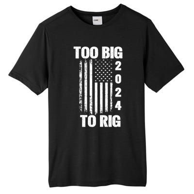 Too Big To Rig Trump 2024 Election President American Flag Gift Tall Fusion ChromaSoft Performance T-Shirt