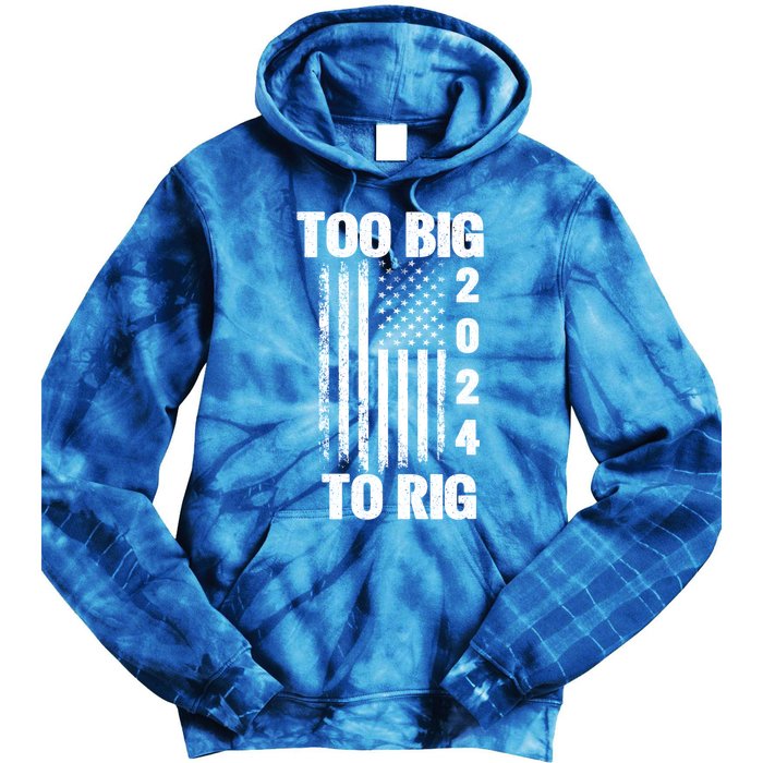 Too Big To Rig Trump 2024 Election President American Flag Gift Tie Dye Hoodie