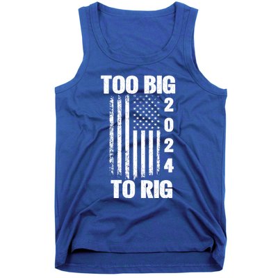 Too Big To Rig Trump 2024 Election President American Flag Gift Tank Top