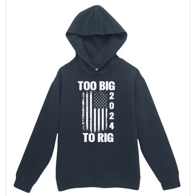 Too Big To Rig Trump 2024 Election President American Flag Gift Urban Pullover Hoodie