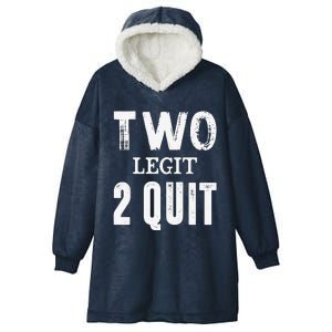 Two Birthday Two Legit 2 Quit Funny Gift Hooded Wearable Blanket