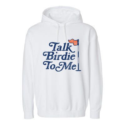 Talk Birdie To Me Funny Golfer Dad Fathers Day Golf Graphic Garment-Dyed Fleece Hoodie