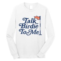 Talk Birdie To Me Funny Golfer Dad Fathers Day Golf Graphic Long Sleeve Shirt