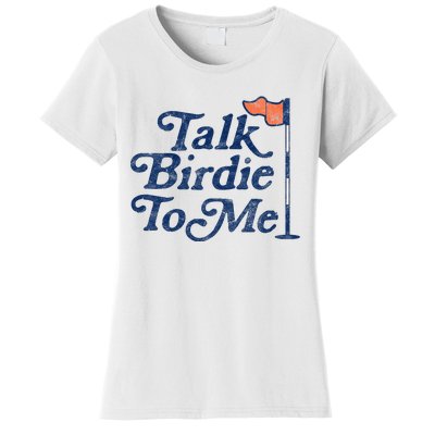 Talk Birdie To Me Funny Golfer Dad Fathers Day Golf Graphic Women's T-Shirt