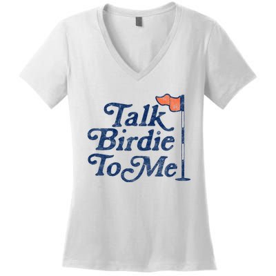 Talk Birdie To Me Funny Golfer Dad Fathers Day Golf Graphic Women's V-Neck T-Shirt