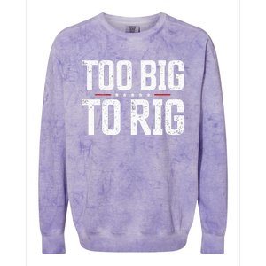 Too Big To Rig 2024 Elections Trump Trump 2024 Colorblast Crewneck Sweatshirt