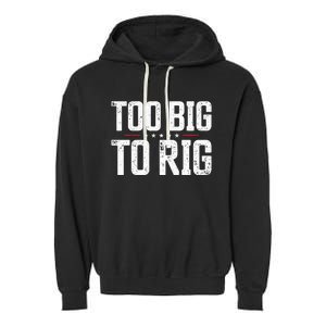 Too Big To Rig 2024 Elections Trump Trump 2024 Garment-Dyed Fleece Hoodie