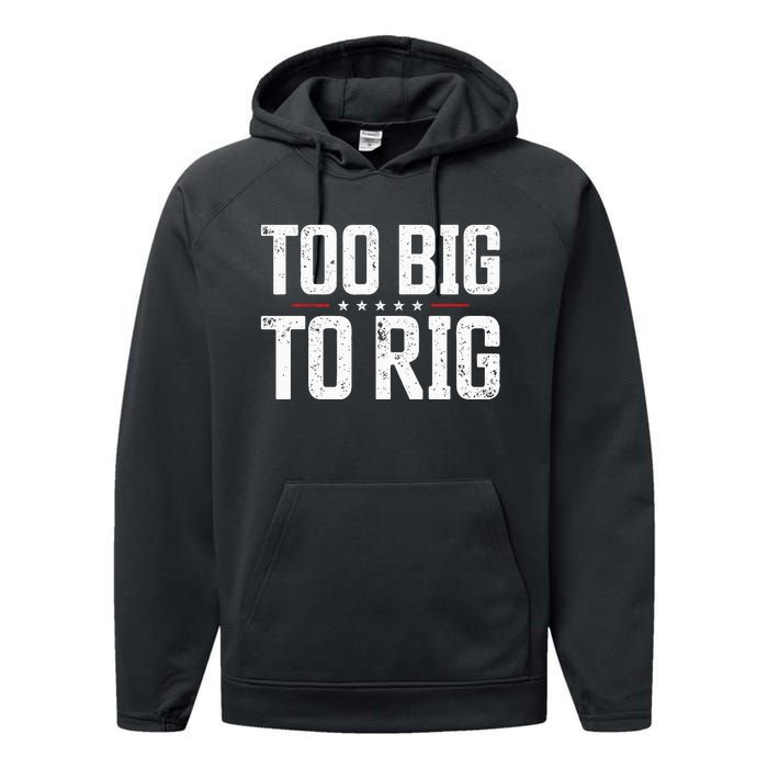 Too Big To Rig 2024 Elections Trump Trump 2024 Performance Fleece Hoodie