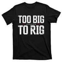 Too Big To Rig 2024 Elections Trump Trump 2024 T-Shirt