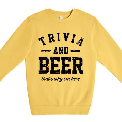 Trivia Beer That's Why I'm Here Quiz Game Trivia Night Gift Premium Crewneck Sweatshirt