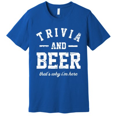 Trivia Beer That's Why I'm Here Quiz Game Trivia Night Gift Premium T-Shirt