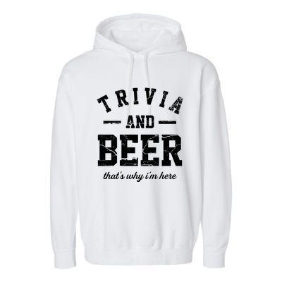 Trivia Beer That's Why I'm Here Quiz Game Trivia Night Gift Garment-Dyed Fleece Hoodie