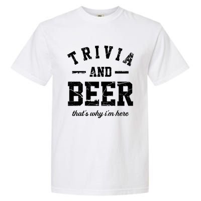 Trivia Beer That's Why I'm Here Quiz Game Trivia Night Gift Garment-Dyed Heavyweight T-Shirt